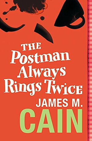 The Postman Always Rings Twice by James M. Cain