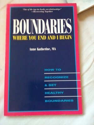 Boundaries: Where You End and I Begin by Anne Katherine