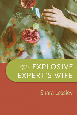 The Explosive Expert's Wife by Shara Lessley