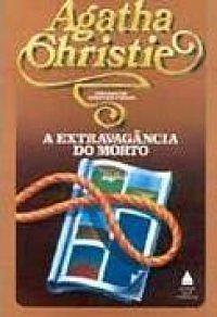 A Extravagância do Morto by Agatha Christie, Ana Ban