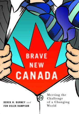 Brave New Canada: Meeting the Challenge of a Changing World by Derek H. Burney, Fen Osler Hampson