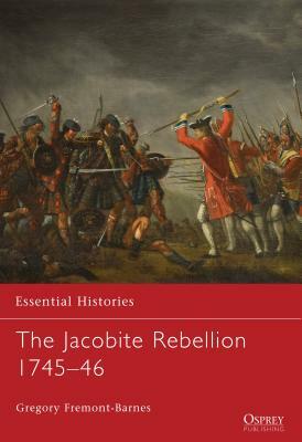 The Jacobite Rebellion 1745-46 by Gregory Fremont-Barnes