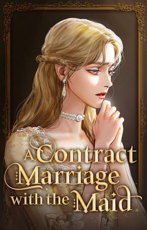 A Contract Marriage with the Maid by Dalsaeowl