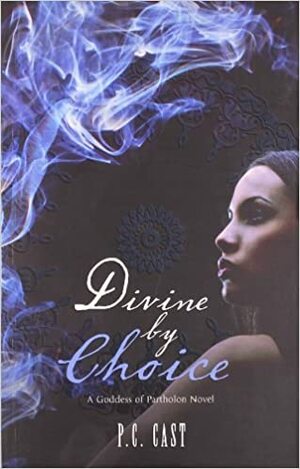 Divine by Choice by P.C. Cast