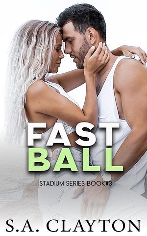 Fast Ball by S.A. Clayton