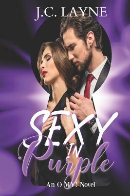 Sexy in Purple (an O My! Novel) by J.C. Layne, An O. My! Novel