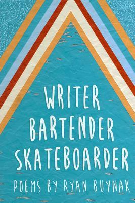 Writer, Bartender, Skateboarder by Ryan Buynak