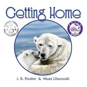 Getting Home by Muza Ulasowski, J. R. Poulter