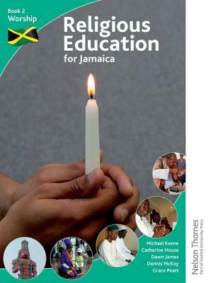 Religious Education for Jamaica Book 2 Worship by Michael Keene, Catherine House