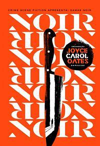 Damas Noir by Valerie Martin, Joyce Carol Oates, Joyce Carol Oates, Margaret Atwood