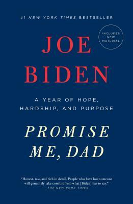 Promise Me, Dad: A Year of Hope, Hardship, and Purpose by Joe Biden