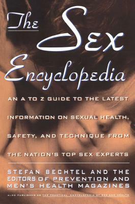 The Practical Encyclopedia of Sex and Health: From Aphrodisiacs and Hormones to Potency, Stress, Vasectomy, and Yeast Infection by Stefan Bechtel, Prevention Magazine, Men's Health Magazine