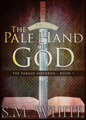 The Pale Hand of God by S.M. White