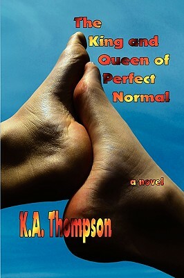 The King and Queen of Perfect Normal by K. a. Thompson