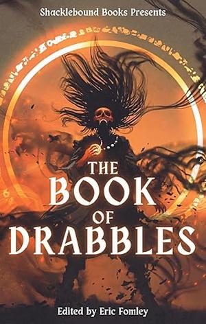 The Book of Drabbles by Eric Fomley