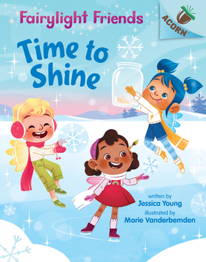 Time to Shine: An Acorn Book (Fairylight Friends #2), Volume 2 by Jessica Young