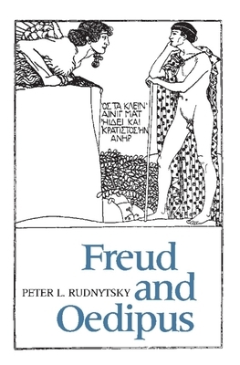 Freud and Oedipus by Peter L. Rudnytsky