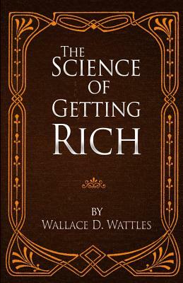 The Science of Getting Rich by Wallace D. Wattles