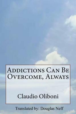 Addictions can be overcome, always by Claudio Oliboni