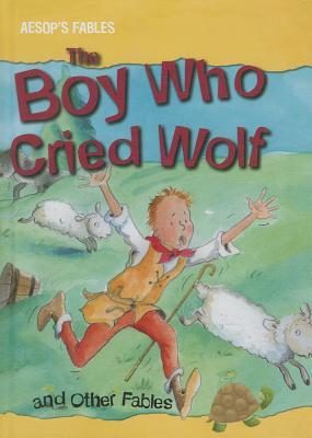The Boy Who Cried Wolf and Other Fables by Victoria Parker