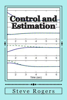 Control and Estimation by Steve Rogers