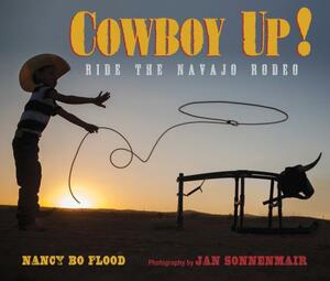 Cowboy Up: Ride the Navajo Rodeo by Nancy Bo Flood