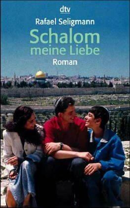 Schalom Meine Liebe: Roman by Rafael Seligmann