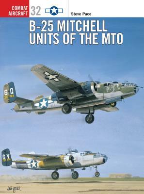 B-25 Mitchell Units of the Mto by Steve Pace
