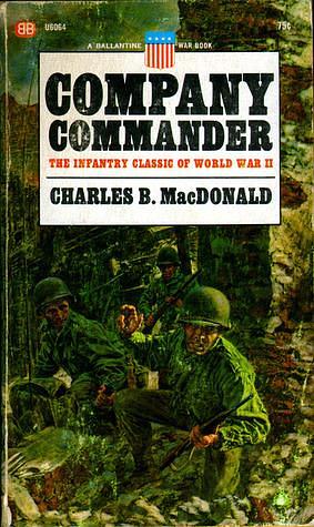 Company Commander: The Infantry Classic of World War II by Charles B. MacDonald, Charles B. MacDonald