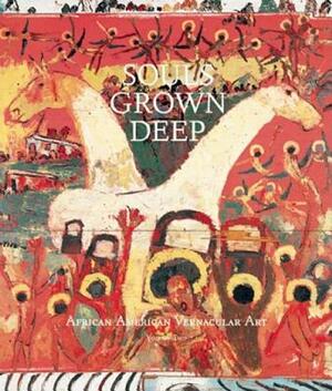 Souls Grown Deep Vol. 2: African American Vernacular Art by William Arnett, William S. Arnett