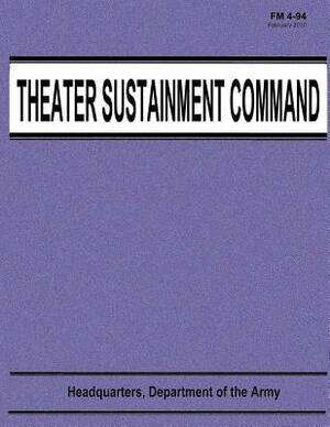 Theater Sustainment Command (FM 4-94) by Department Of the Army