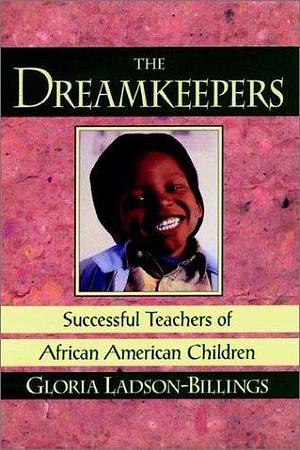 The Dreamkeepers Teachers Afro Amer Children by Gloria Ladson-Billings, Gloria Ladson-Billings