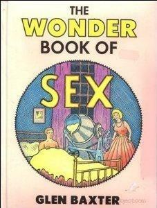 The Wonder Book of Sex by Glen Baxter