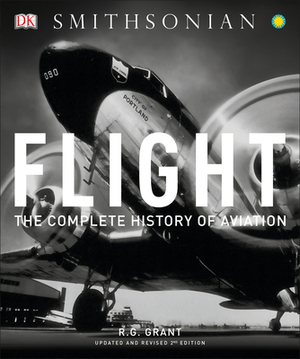 Flight: The Complete History of Aviation by R. G. Grant