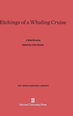 Etchings of a Whaling Cruise by J. Ross Browne