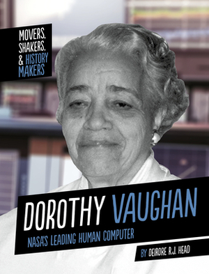 Dorothy Vaughan: Nasa's Leading Human Computer by Deirdre R. J. Head