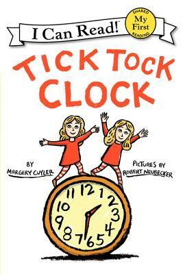 Tick Tock Clock by Robert Neubecker, Margery Cuyler