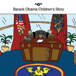 O: Barack Obama Children's Story by Vester Banner III
