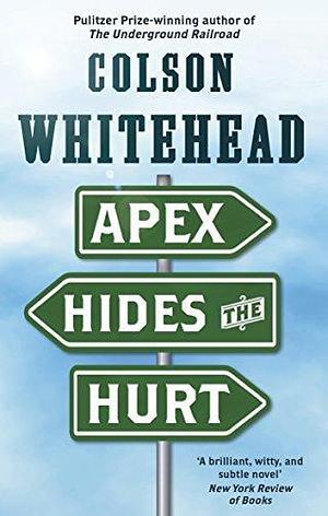 Apex Hides the Hurt Paperback Jan 01, 2018 Colson Whitehead by Colson Whitehead, Colson Whitehead