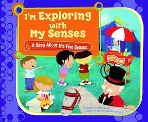I'm Exploring with My Senses: A Song about the Five Senses by Laura Purdie Salas