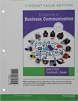 Excellence in Business Communication, Student Value Edition by Courtland Bovee, John Thill