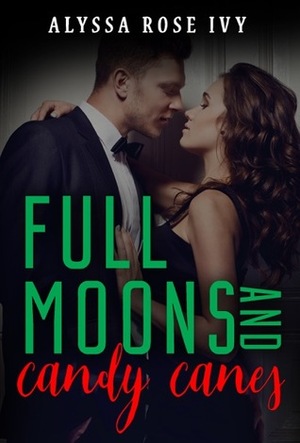 Full Moons and Candy Canes by Alyssa Rose Ivy