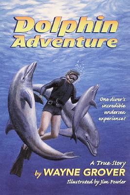 Dolphin Adventure by Wayne Grover