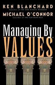 Managing by Values by Kenneth H. Blanchard, Michael O'Connor