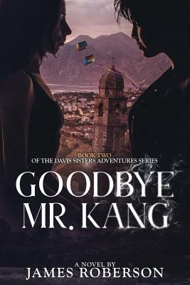 Goodbye Mr. Kang by James Roberson