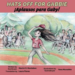 Hats Off for Gabbie!: ¡aplausos Para Gaby! by Marivir Montebon