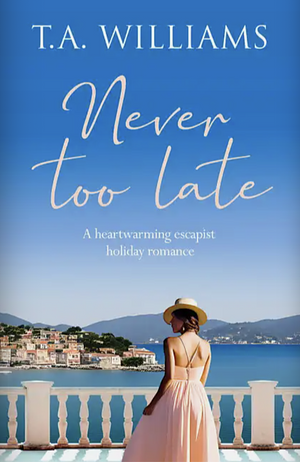 Never Too Late by T.A. Williams