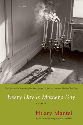 Every Day Is Mother's Day by Hilary Mantel