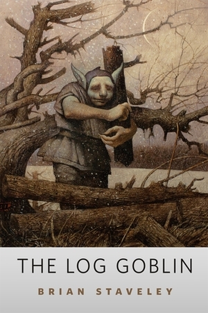 The Log Goblin by Brian Staveley