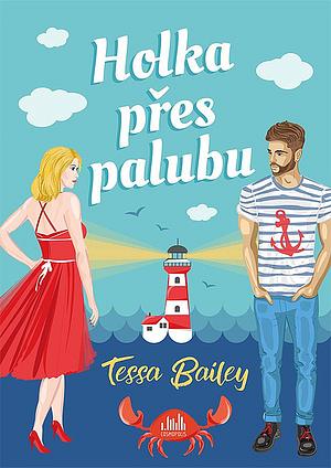 Holka přes palubu by Tessa Bailey